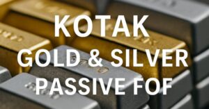 Kotak Gold Silver Passive FOF